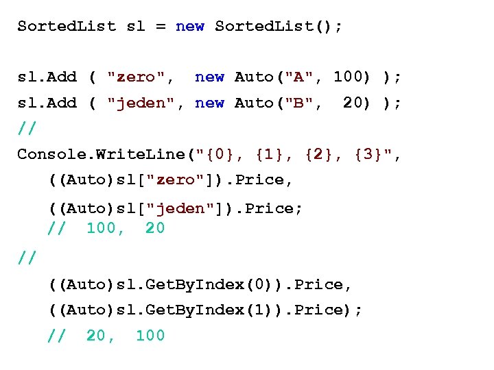 Sorted. List sl = new Sorted. List(); sl. Add ( 
