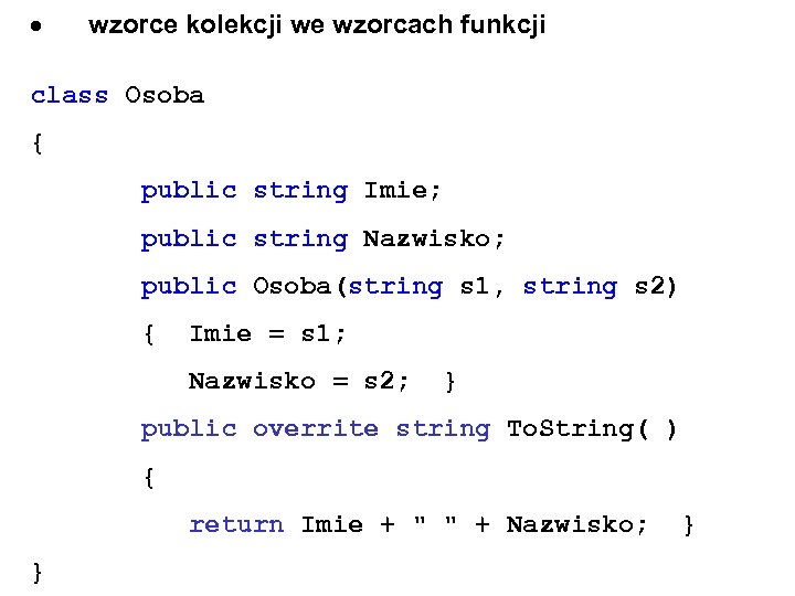  wzorce kolekcji we wzorcach funkcji class Osoba { public string Imie; public string