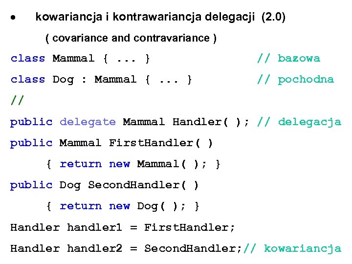  kowariancja i kontrawariancja delegacji (2. 0) ( covariance and contravariance ) class Mammal