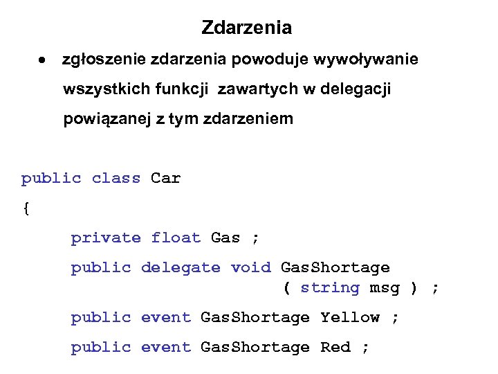 Zdarzenia zgłoszenie zdarzenia powoduje wywoływanie wszystkich funkcji zawartych w delegacji powiązanej z tym zdarzeniem