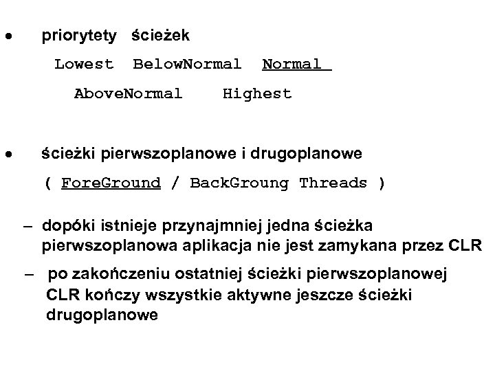  priorytety ścieżek Lowest Below. Normal Above. Normal Highest ścieżki pierwszoplanowe i drugoplanowe (