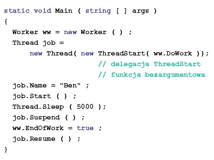 static void Main ( string [ ] args ) { Worker ww = new