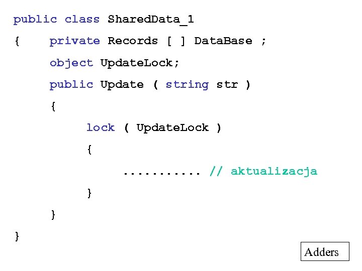 public class Shared. Data_1 { private Records [ ] Data. Base ; object Update.
