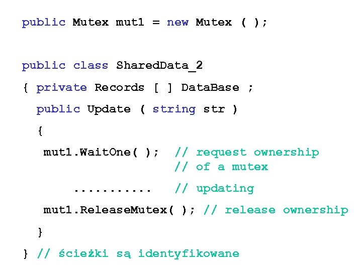 public Mutex mut 1 = new Mutex ( ); public class Shared. Data_2 {