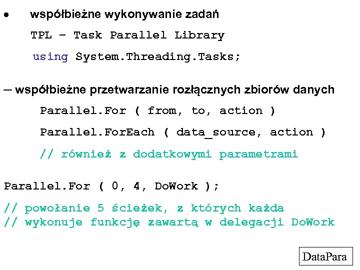  współbieżne wykonywanie zadań TPL – Task Parallel Library using System. Threading. Tasks; ─