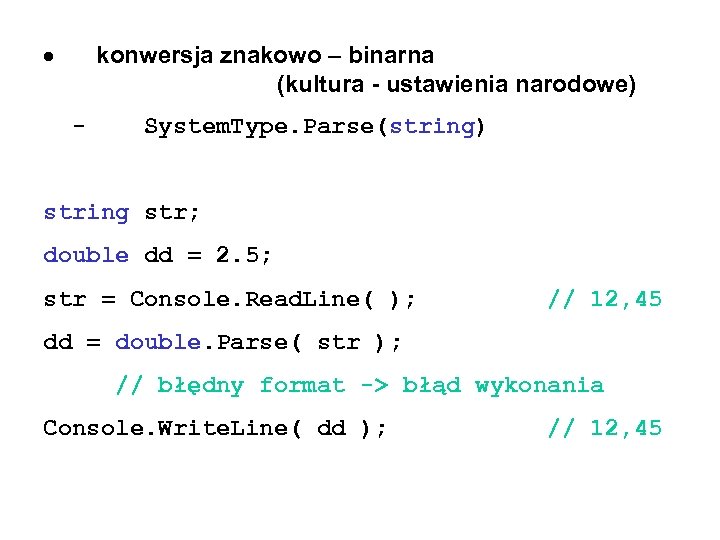  konwersja znakowo – binarna (kultura - ustawienia narodowe) - System. Type. Parse(string) string