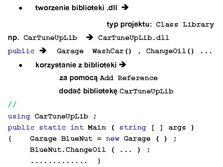  tworzenie biblioteki. dll typ projektu: Class Library np. Car. Tune. Up. Lib. dll