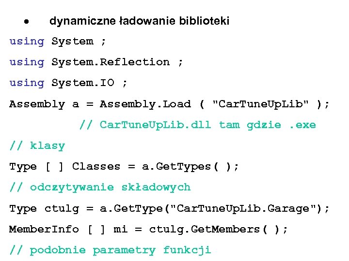  dynamiczne ładowanie biblioteki using System ; using System. Reflection ; using System. IO