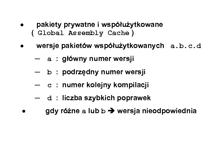  pakiety prywatne i współużytkowane ( Global Assembly Cache ) wersje pakietów współużytkowanych a.