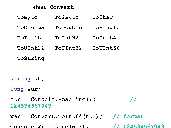 - klasa Convert To. Byte To. SByte To. Char To. Decimal To. Double To.
