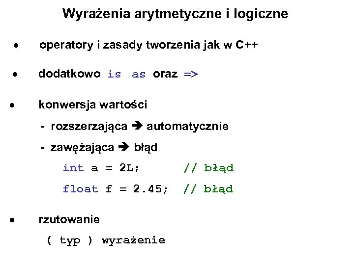 Wyrażenia arytmetyczne i logiczne operatory i zasady tworzenia jak w C++ dodatkowo is as