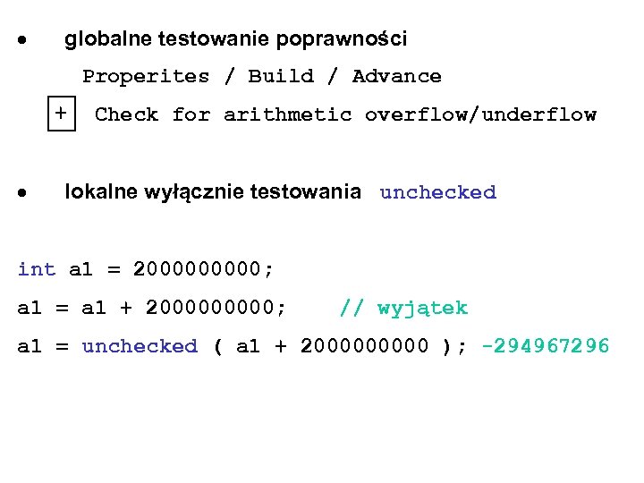  globalne testowanie poprawności Properites / Build / Advance + Check for arithmetic overflow/underflow