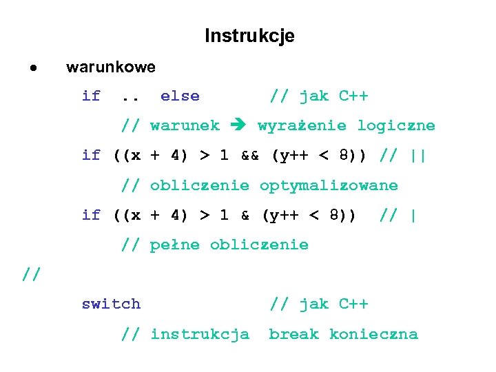 Instrukcje warunkowe if . . else // jak C++ // warunek wyrażenie logiczne if
