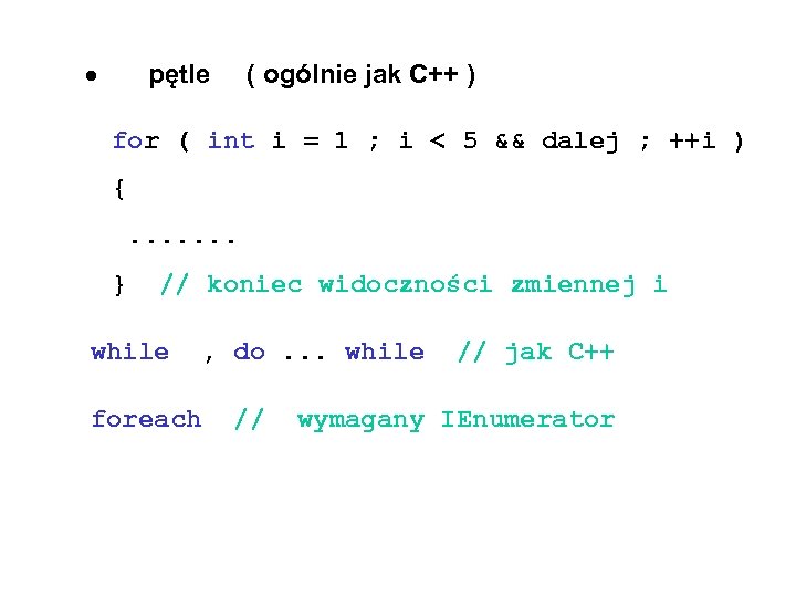  pętle ( ogólnie jak C++ ) for ( int i = 1 ;