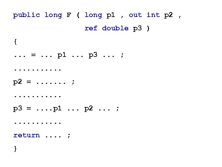 public long F ( long p 1 , out int p 2 , ref