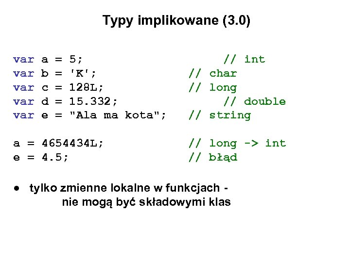Typy implikowane (3. 0) var a = 5; var b = 'K'; var c