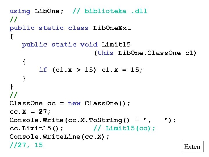 using Lib. One; // biblioteka. dll // public static class Lib. One. Ext {