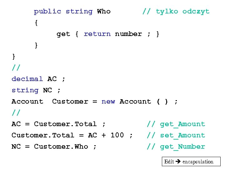 public string Who // tylko odczyt { get { return number ; } }