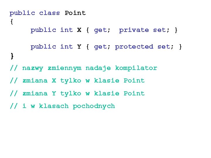 public class Point { public int X { get; private set; } public int