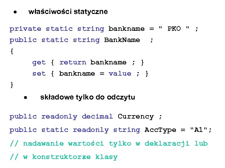  właściwości statyczne private static string bankname = 