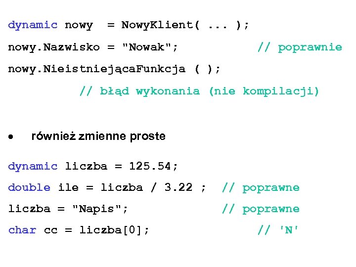 dynamic nowy = Nowy. Klient(. . . ); nowy. Nazwisko = 
