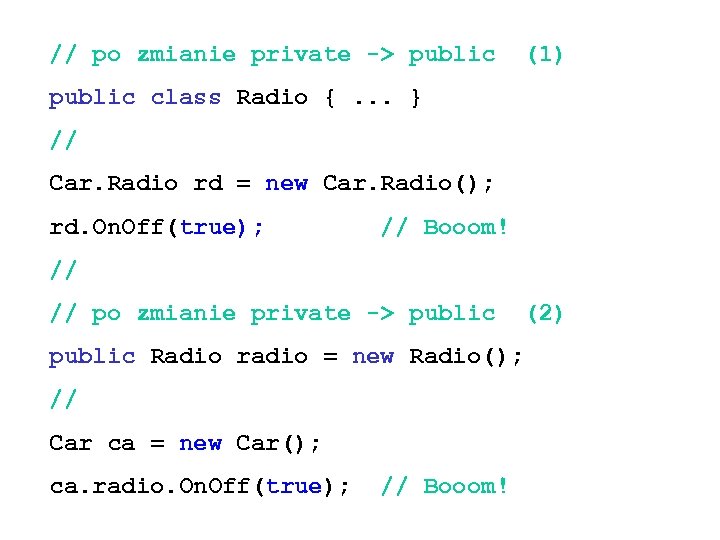 // po zmianie private -> public (1) public class Radio {. . . }