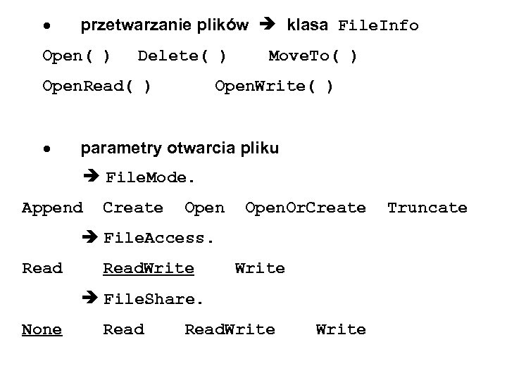  przetwarzanie plików klasa File. Info Open( ) Delete( ) Move. To( ) Open.
