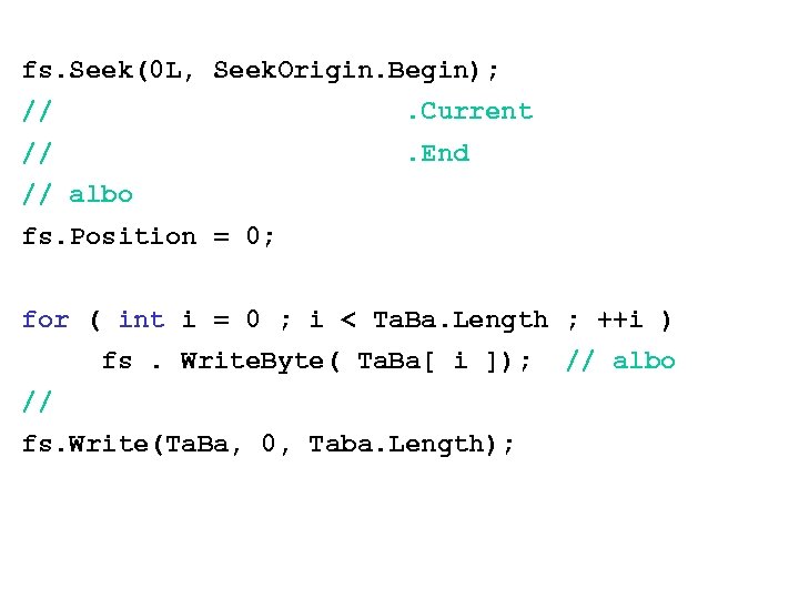fs. Seek(0 L, Seek. Origin. Begin); // . Current // . End // albo