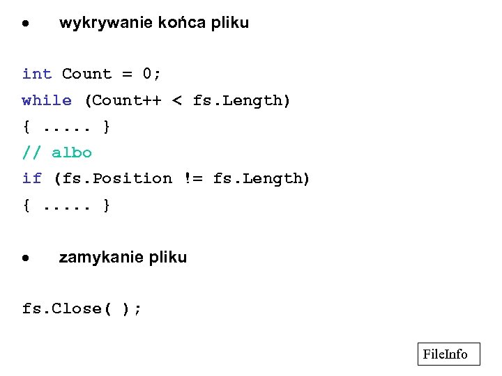  wykrywanie końca pliku int Count = 0; while (Count++ < fs. Length) {.