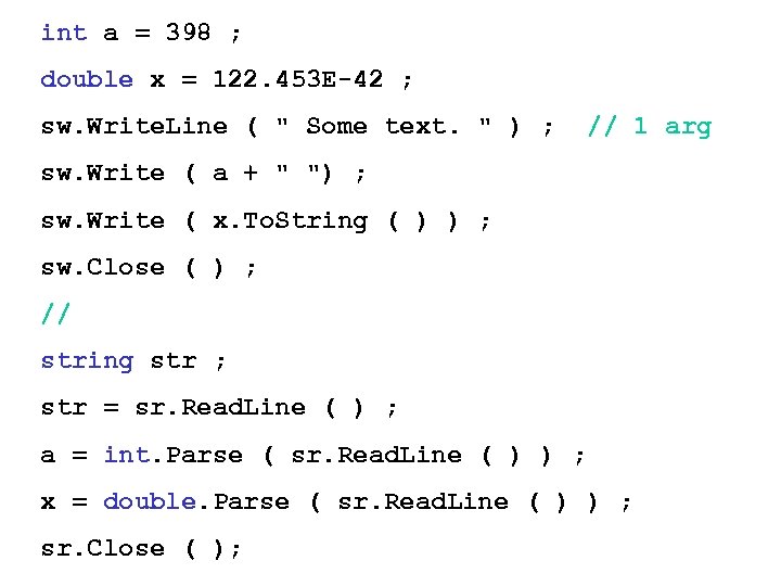 int a = 398 ; double x = 122. 453 E-42 ; sw. Write.