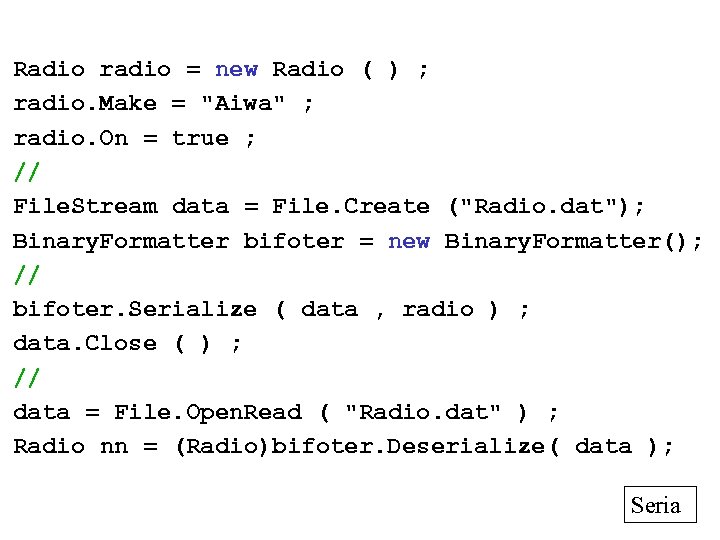 Radio radio = new Radio ( ) ; radio. Make = 