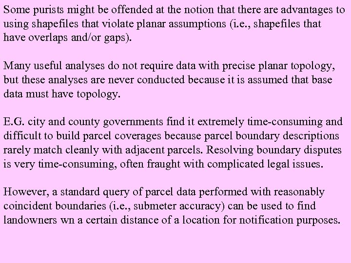 Some purists might be offended at the notion that there advantages to using shapefiles