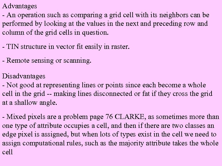 Advantages - An operation such as comparing a grid cell with its neighbors can