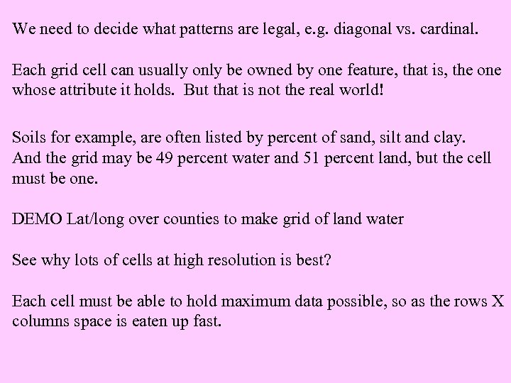 We need to decide what patterns are legal, e. g. diagonal vs. cardinal. Each