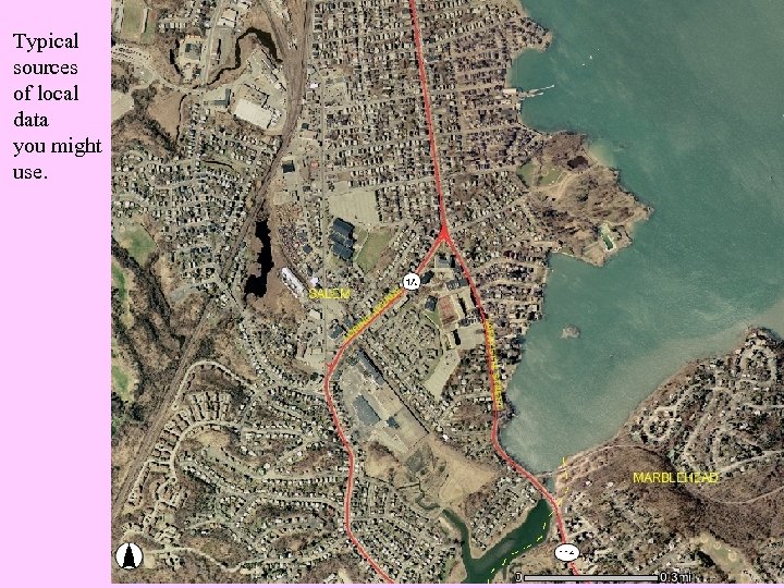 Typical sources of local data you might use. Digital Orthophoto Quad 