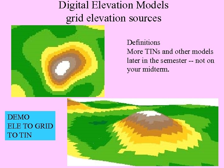 Digital Elevation Models grid elevation sources Definitions More TINs and other models later in