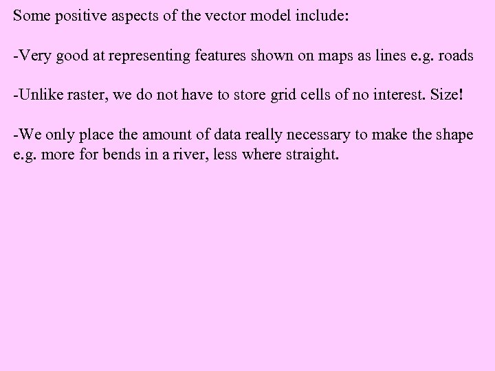 Some positive aspects of the vector model include: -Very good at representing features shown