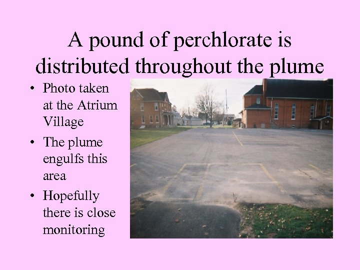 A pound of perchlorate is distributed throughout the plume • Photo taken at the