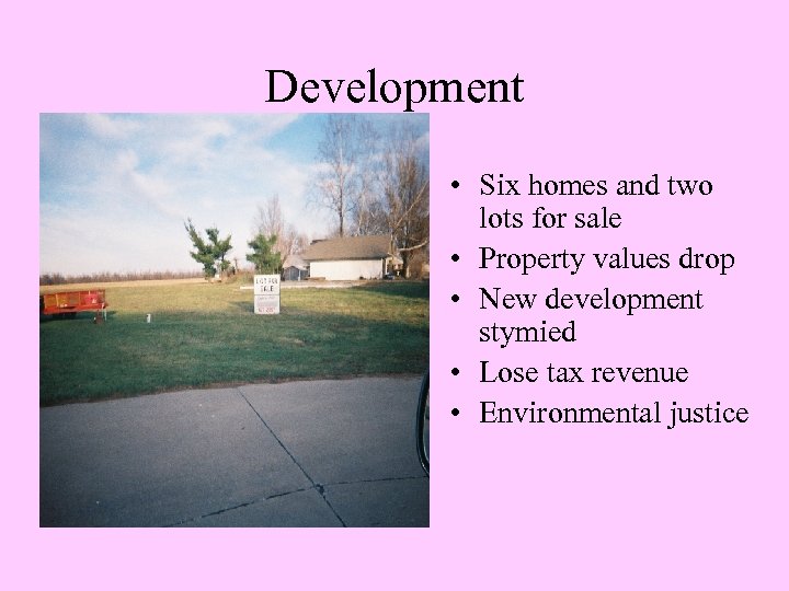 Development • Six homes and two lots for sale • Property values drop •