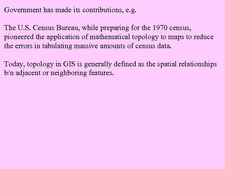 Government has made its contributions, e. g. The U. S. Census Bureau, while preparing