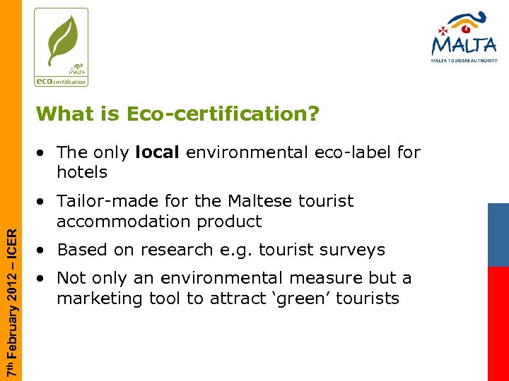 What is Eco-certification? 7 th February 2012 – ICER • The only local environmental