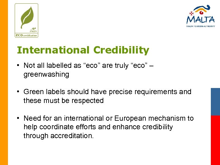 International Credibility • Not all labelled as “eco” are truly “eco” – greenwashing •