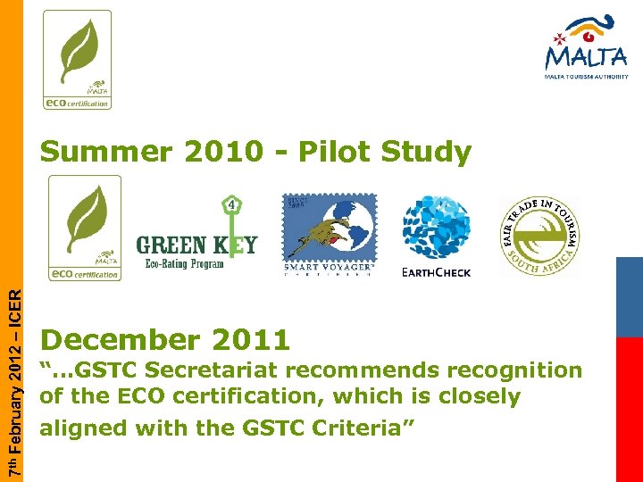 7 th February 2012 – ICER Summer 2010 - Pilot Study December 2011 “…GSTC