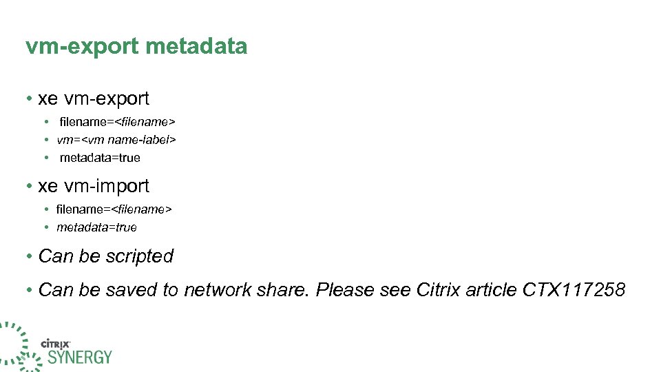 vm-export metadata • xe vm-export • filename=<filename> • vm=<vm name-label> • metadata=true • xe