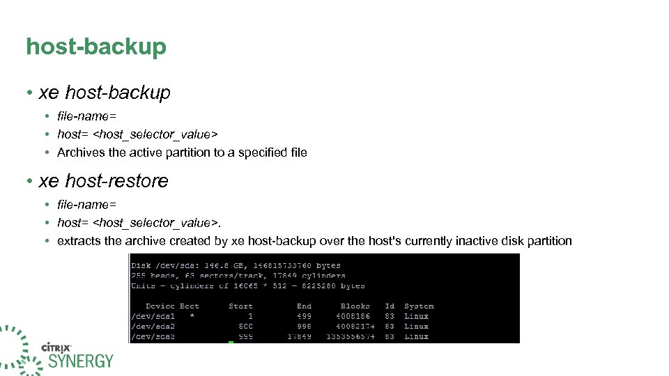 host-backup • xe host-backup • file-name= • host= <host_selector_value> • Archives the active partition
