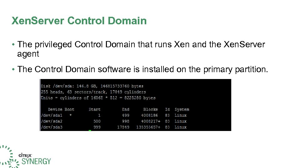 Xen. Server Control Domain • The privileged Control Domain that runs Xen and the