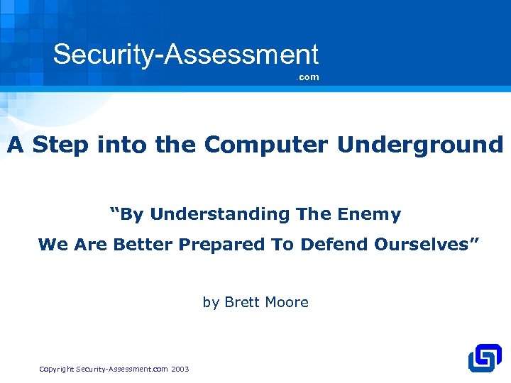 Security-Assessment. com A Step into the Computer Underground “By Understanding The Enemy We Are