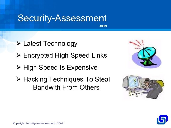 Security-Assessment. com Ø Latest Technology Ø Encrypted High Speed Links Ø High Speed Is