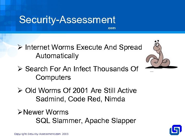 Security-Assessment. com Ø Internet Worms Execute And Spread Automatically Ø Search For An Infect