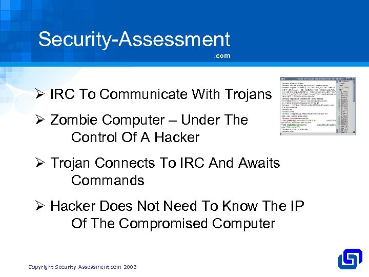 Security-Assessment. com Ø IRC To Communicate With Trojans Ø Zombie Computer – Under The